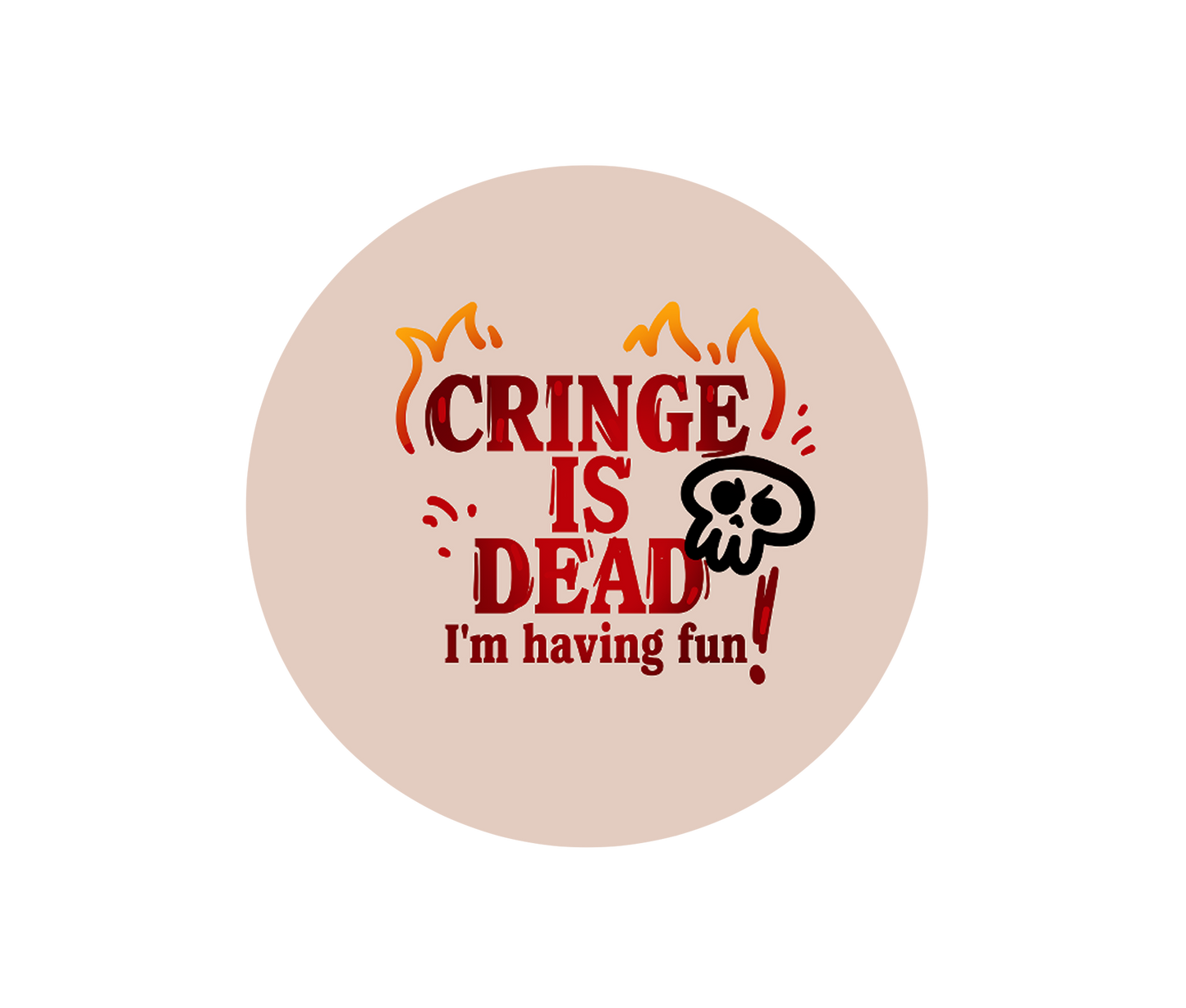 Cringe is Dead Button Badge