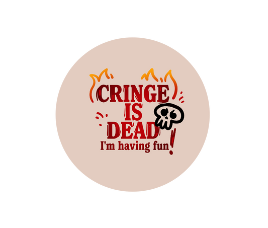 Cringe is Dead Button Badge