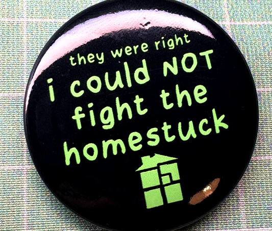 Couldn't Fight The Homestuck Button Badge